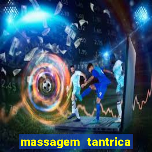 massagem tantrica zona leste